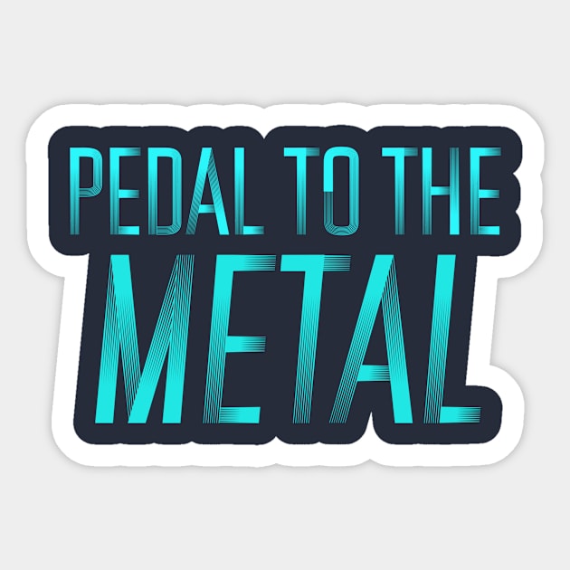 Pedal to the metal Sticker by Sloop